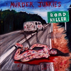 MURDER JUNKIES / マーダー・ジャンキーズ / ROAD KILLER
