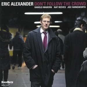 ERIC ALEXANDER / エリック・アレキサンダー / DON'T FOLLOW THE CROWD