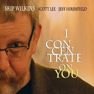 SKIP WILKINS / I CONCENTRATE ON YOU