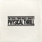 V.A.(TOM TRAGO/YOUNG MARCO/AWANTO3) / PHYSICAL THRILL