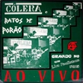 RATOS DE PORAO:COLERA / AO VIVO NO LIRA PAULISTANA