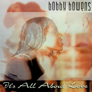 BOBBY BOWENS / IT'S ALL ABOUT LOVE (CD-R)