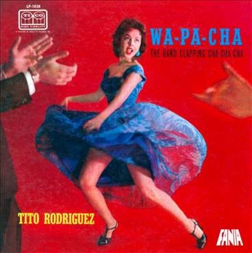 TITO RODRIGUEZ / ティト・ロドリゲス / WA-PA-CHA