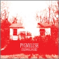 PYGMYLUSH / COLDWORLD/GUILT