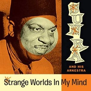 SUN RA (SUN RA ARKESTRA) / サン・ラー / STRANGE WORLDS IN MY MIND