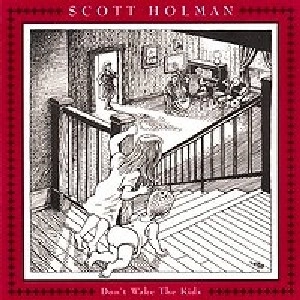 SCOTT EARL HOLMAN / DON'T WAKE THE KIDS