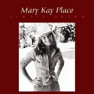 MARY KAY PLACE / ALMOST GROWN