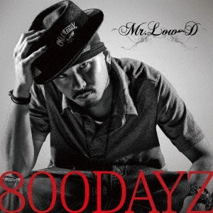 Mr.Low-D / 800DAYZ