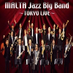 MALTA / マルタ / MALTA JAZZ BIG BAND ~TOKYO LiVE~ / MALTA JAZZ BIG BAND -TOKYO LIVE-