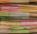 HUNTING PIGEONS / HONEYCOMB JUKEBOX