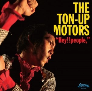 THE TON-UP MOTORS / ザ・トンアップモーターズ / Ｈｅｙ！！ｐｅｏｐｌｅ，