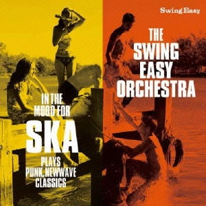SWING EASY ORCHESTRA / スイング・イージー・オーケストラ / "IN THE MOOD FOR SKA - PLAYS PUNK, NEW WAVE CLASSICS"