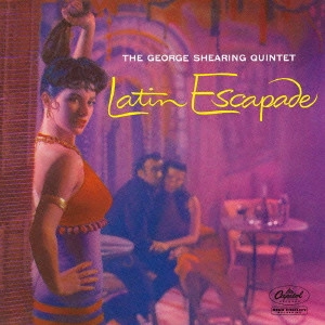 GEORGE SHEARING / ジョージ・シアリング / LATIN ESCAPADE / ラテン・エスカペイド