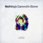 Nothing's Carved In Stone / ｅｃｈｏ