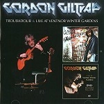GORDON GILTRAP / ゴードン・ギルトラップ / TROUBADOUR + LIVE AT VENTNOR WINTER GARDEN