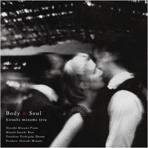 HIROSHI MINAMI / 南博 / Ｂｏｄｙ　ａｎｄ　Ｓｏｕｌ