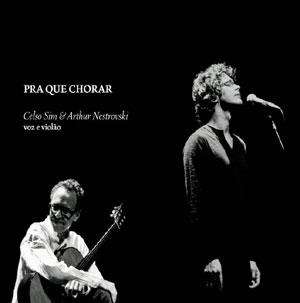 CELSO SIM & ARTHUR NESTROVSKI / セルソ・シン&アルトゥール・ネストロフスキ / PRA QUE CHORAR