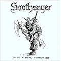 SOOTHSAYER / TO BE A REAL TERRORIST