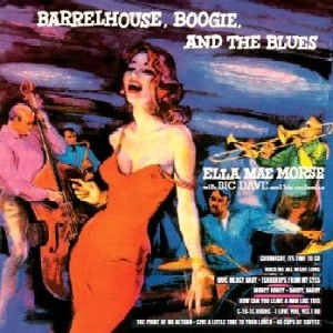 ELLA MAE MORSE / エラ・メエ・モーズ / BARRELHOUSE, BOOGIE AND THE BLUES