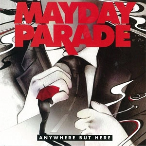 MAYDAY PARADE / ANYWHERE BUT HERE