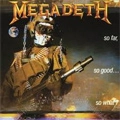 MEGADETH / メガデス / ソー・ファー・ソー・グッド・ソー・ホワット