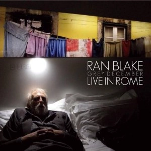 RAN BLAKE / ラン・ブレイク / GREY DECEMBER:LIVE IN ROME