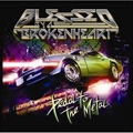 BLESSED BY A BROKENHEART / ブレスト・バイ・ア・ブロークンハート / PEDAL TO THE METAL