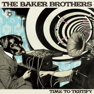 BAKER BROTHERS / ベイカー・ブラザーズ / タイム・トゥ・テスティファイ