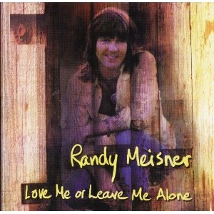 RANDY MEISNER / ランディ・マイズナー / ラヴ・ミー・オア・リーヴ・ミー・アローン