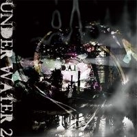 DJ D.A.I / ＵＮＤＥＲ　ＷＡＴＥＲ２