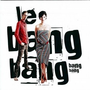 LE BANG BANG / Bang Bang