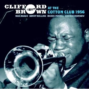 CLIFFORD BROWN / クリフォード・ブラウン / At the Cotton Club 1956 