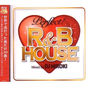 DJ HIROKI / DJヒロキ / ＰＥＲＦＥＣＴ！Ｒ＆Ｂ　ＨＯＵＳＥ