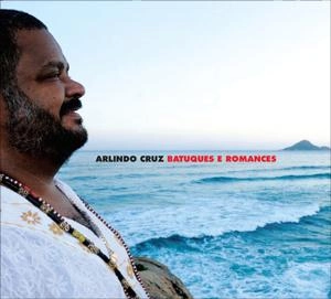 ARLINDO CRUZ / アルリンド・クルス / BATUQUES & ROMANCES