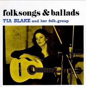 TIA BLAKE AND HER FOLK-GROUP / ティア・ブレイク・アンド・ヒズ・フォーク・グループ / FOLK SONGS & BALLADS