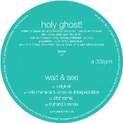 HOLY GHOST / WAIT & SEE
