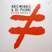 KRIS MENACE & DJ PIERRE / ALPHA OMEGA