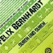 FELIX BERNHARDT / DURCH UND DURCH PART 3 OF 3