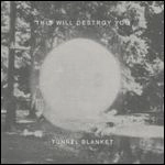 THIS WILL DESTROY YOU / ディス・ウィル・デストロイ・ユー / トンネル・ブランケット