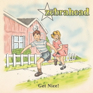 ZEBRAHEAD / ゼブラヘッド / ゲット・ナイス! / GET NICE!