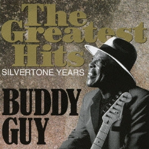 BUDDY GUY / バディ・ガイ / グレイテスト・ヒッツ-シルヴァートーン・イヤーズ / THE GREATEST HITS-SILVERTONE YEARS