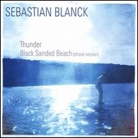SEBASTIAN BLANCK / THUNDER / BLACK SANDED BEACH(CHORAL VERSIO