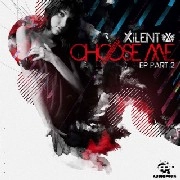 XILENT / サイレント / CHOOSE ME EP PART 2