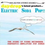 daydrop / Ｅｌｅｃｔｒｉｃ　Ｓｏｄａ　Ｐｏｐ！！