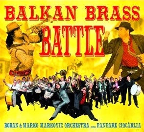 BOBAN I MARKO MARKOVIC ORKESTAR / ボバン&マルコ・マルコヴィッチ・オーケスター / BALKAN BRASS BATTLE