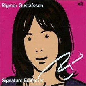 RIGMOR GUSTAFSSON / リーグモル・グスタフソン / SIGNITURE EDITION 6