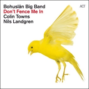 BOHUSLAN BIG BAND / ボーヒュースレン・ビッグ・バンド / DON'T FENCE ME IN
