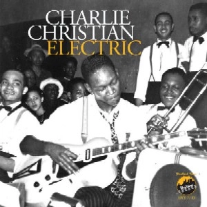 CHARLIE CHRISTIAN / チャーリー・クリスチャン / ELECTRIC