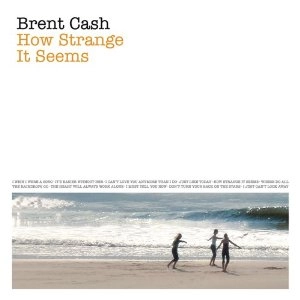 BRENT CASH / ブレント・キャッシュ / ハウ･ストレンジ･イット･シームス