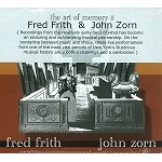 JOHN ZORN/FRED FRITH / ジョン・ゾーン/フレッド・フリス / ART OF MEMORY 2